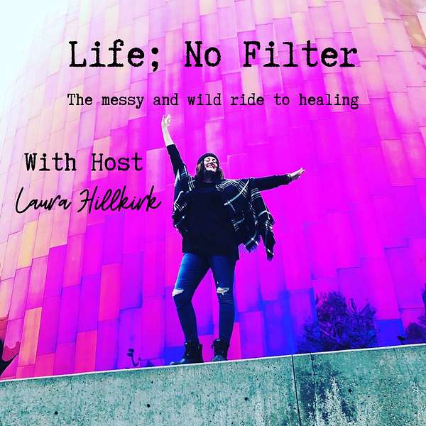 Life; No Filter Podcast Artwork Image