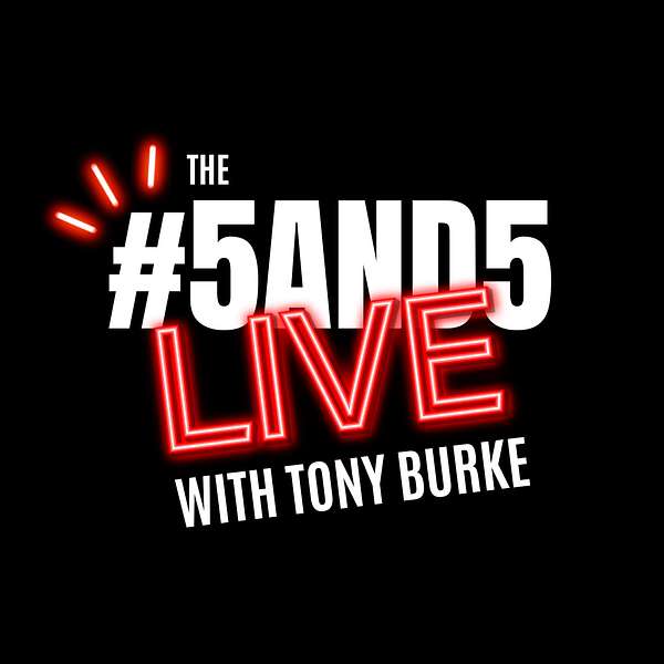 The 5and5 Live with Tony Burke Podcast Artwork Image