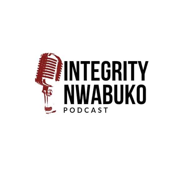INTEGRITY NWABUKO PODCAST Podcast Artwork Image