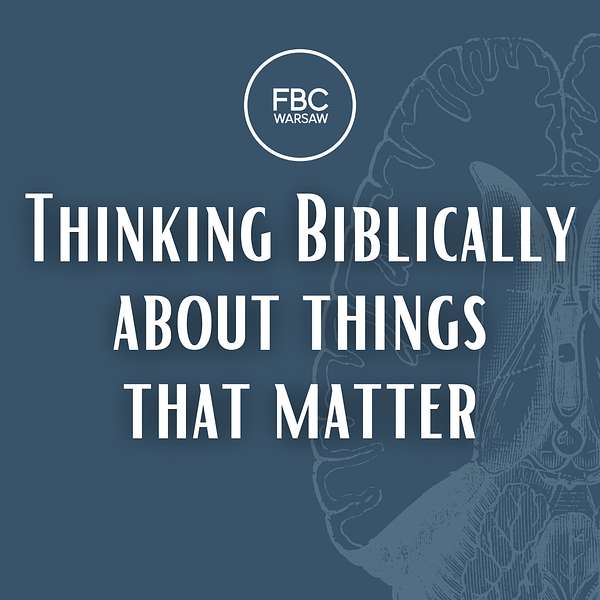 Thinking Biblically About Things That Matter Podcast Artwork Image