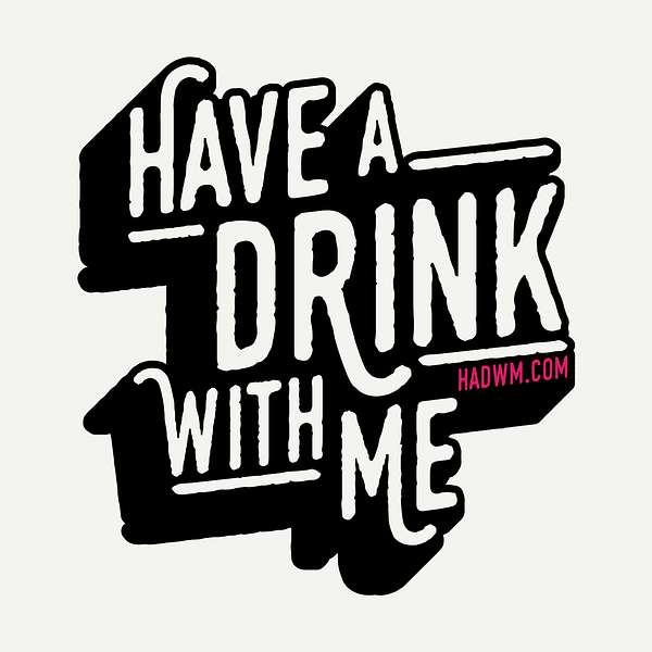 Have A Drink With Me Podcast Artwork Image