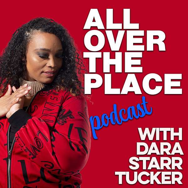 All Over the Place with Dara Starr Tucker Podcast Artwork Image