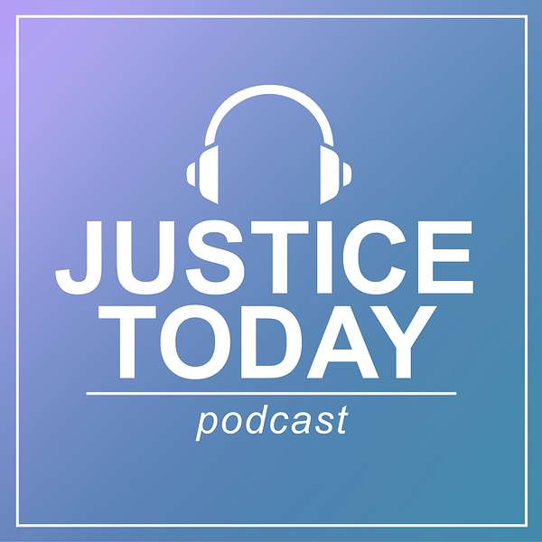 Justice Today Podcast Artwork Image