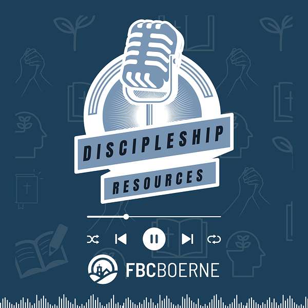 Discipleship Resources | FBC Boerne Podcast Artwork Image