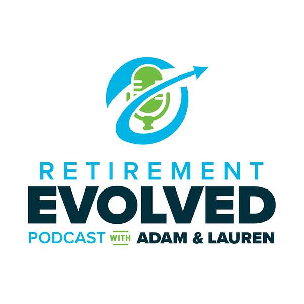 Retirement Evolved With Adam & Lauren Podcast Artwork Image
