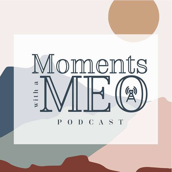 Moments with an M.E.O. Podcast Artwork Image