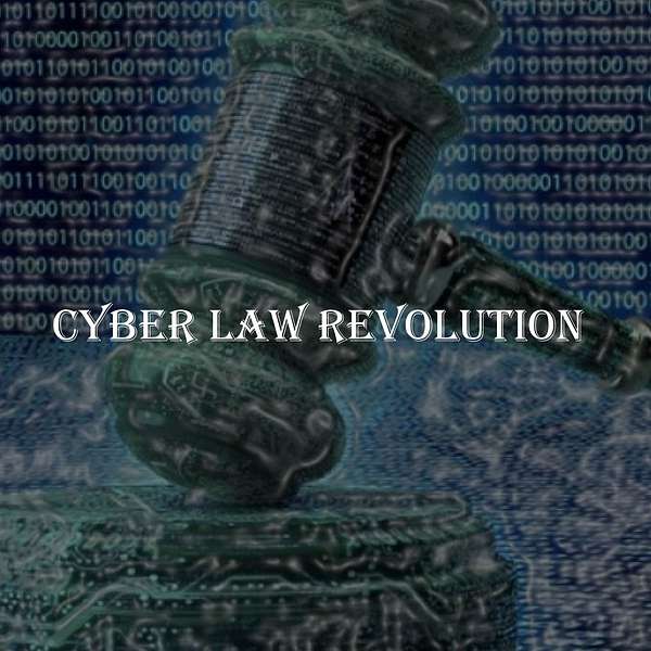 Cyber Law Revolution Podcast Artwork Image