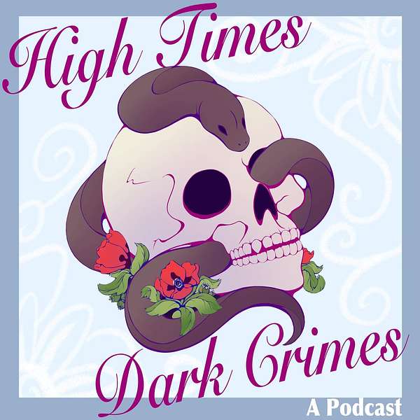High Times Dark Crimes Podcast Artwork Image