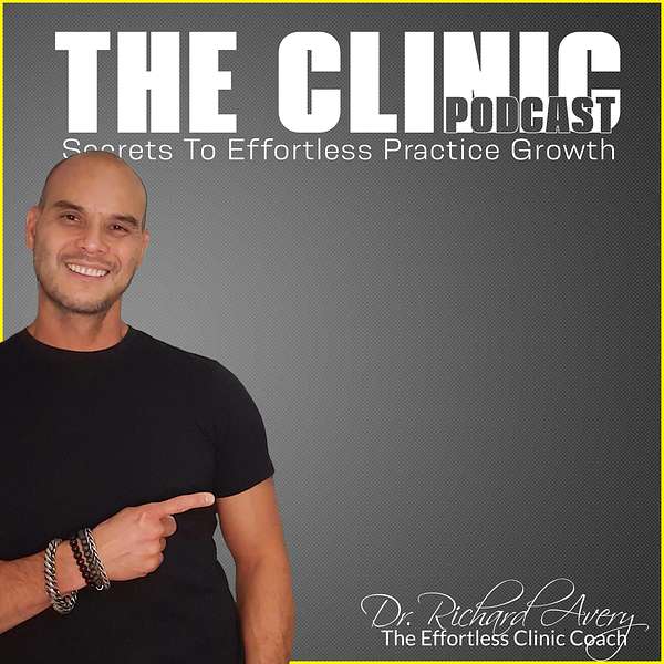 The Clinic - Effortless Chiropractic Marketing, Coaching & Growth Training Podcast Podcast Artwork Image