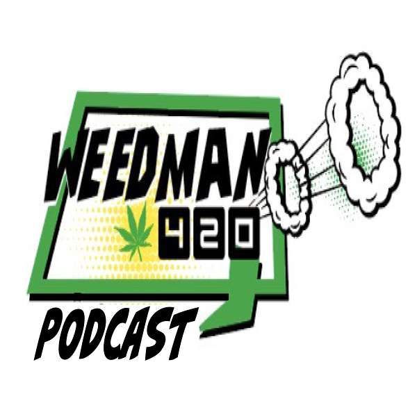 WeedMan 420 Chronicles  Podcast Artwork Image