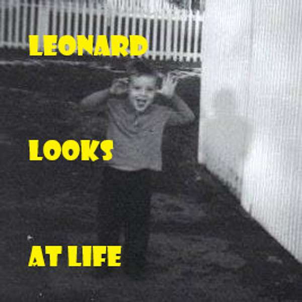 Leonard Looks at Life Podcast Artwork Image