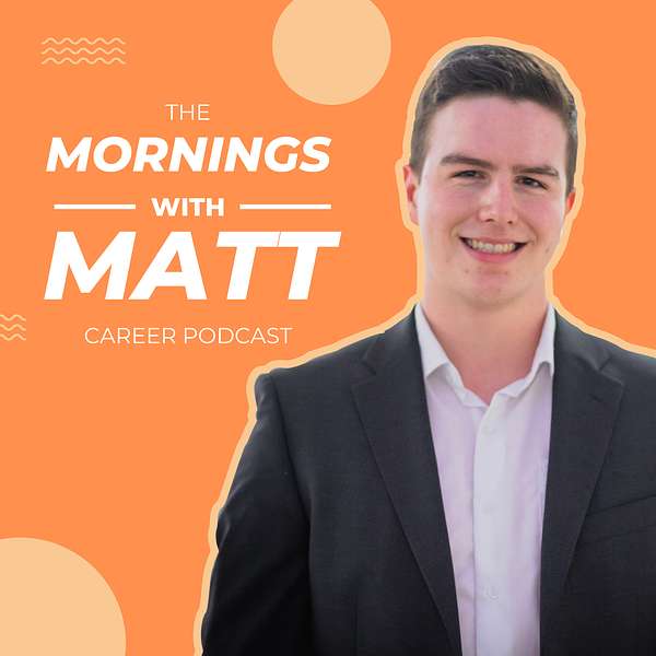 Mornings With Matt Career Podcast Podcast Artwork Image