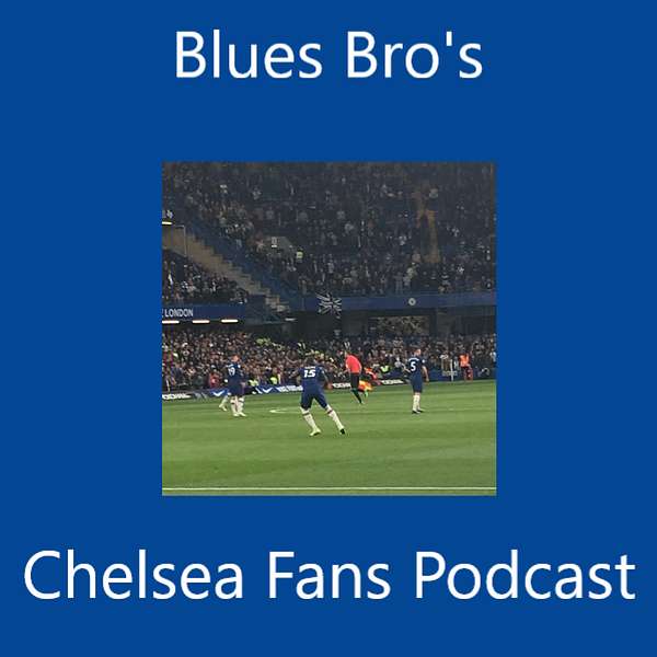 Blues Bro's Chelsea Fans Podcast Podcast Artwork Image