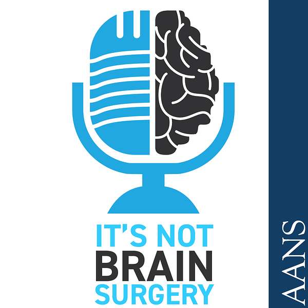 It’s Not Brain Surgery - The AANS Practice and Business Management Podcast – Presented by the AANS Podcast Artwork Image