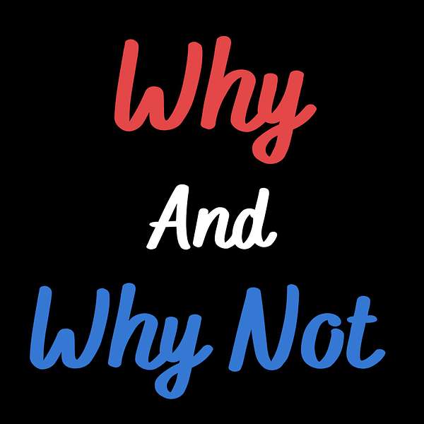 Why and Why Not Podcast Artwork Image