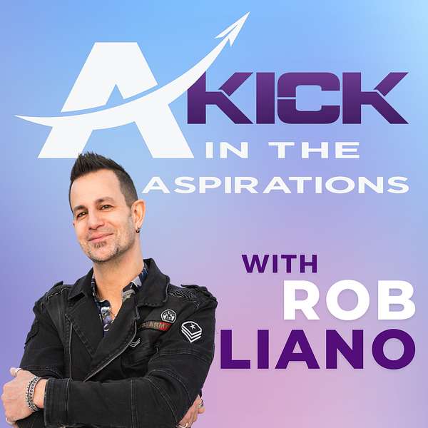 A Kick In The Aspirations, with Rob Liano Podcast Artwork Image