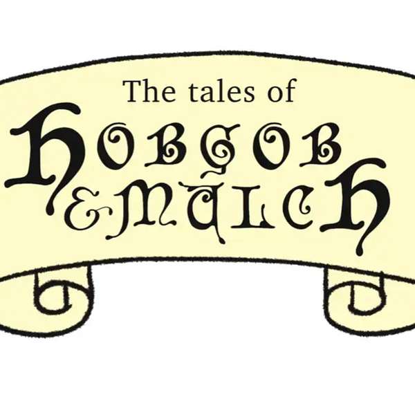 The Tales of Hobgob & Mulch Podcast Artwork Image