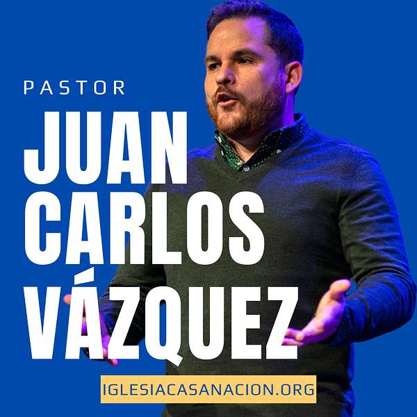 Pastor Juan Carlos Vazquez Podcast Artwork Image