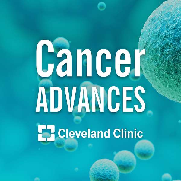 Cleveland Clinic Cancer Advances Podcast Artwork Image