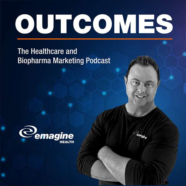 OUTCOMES - The Healthcare and Biopharma Marketing Podcast Podcast Artwork Image