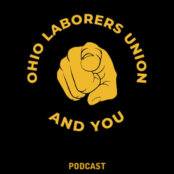 Ohio Laborers Union & You Podcast Artwork Image