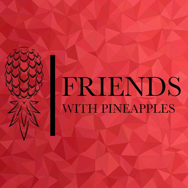 Friends With Pineapples Podcast Artwork Image