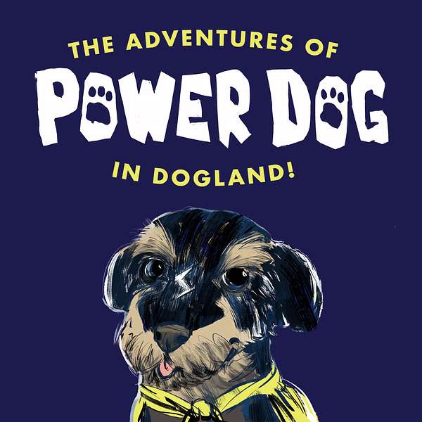 The Adventures of Power Dog in Dogland! Podcast Artwork Image