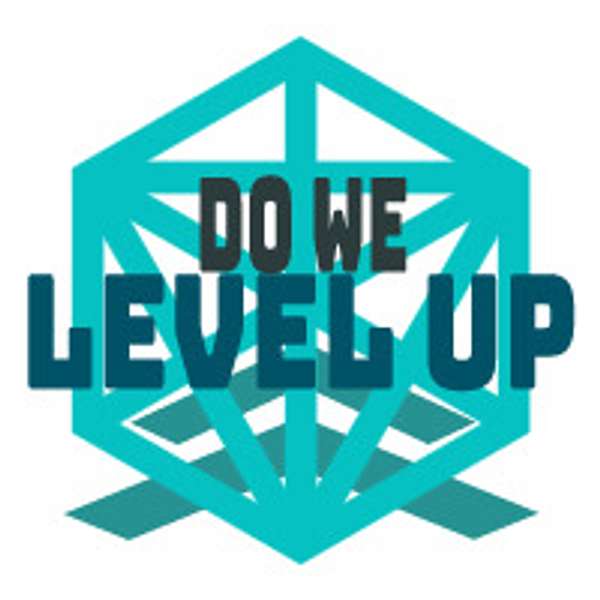 Do We Level Up? Podcast Artwork Image