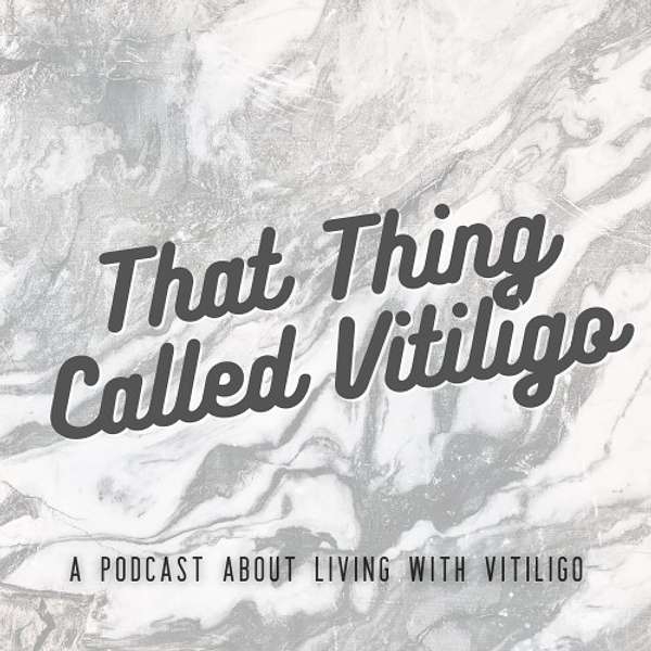 THAT THING CALLED VITILIGO Podcast Artwork Image