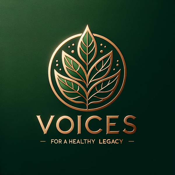 Voices For a Healthy Legacy Podcast Artwork Image