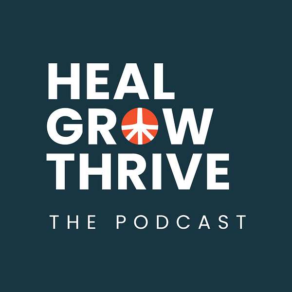 Heal, Grow, Thrive: The Podcast Podcast Artwork Image