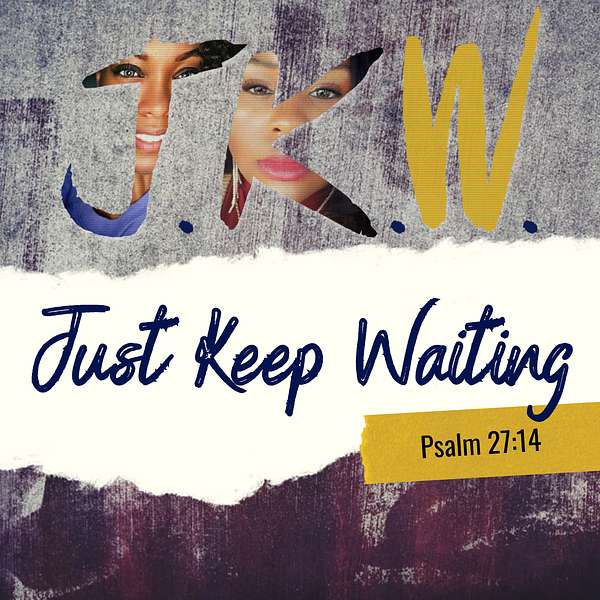 Just Keep Waiting Podcast Artwork Image
