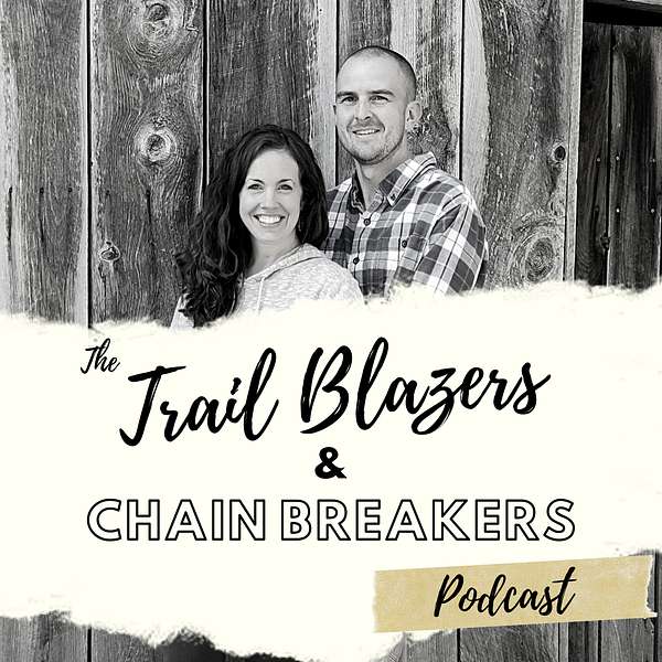 Trail Blazers & Chain Breakers Podcast Artwork Image