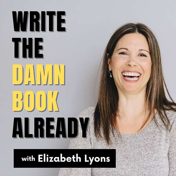 Write the Damn Book Already Podcast Artwork Image