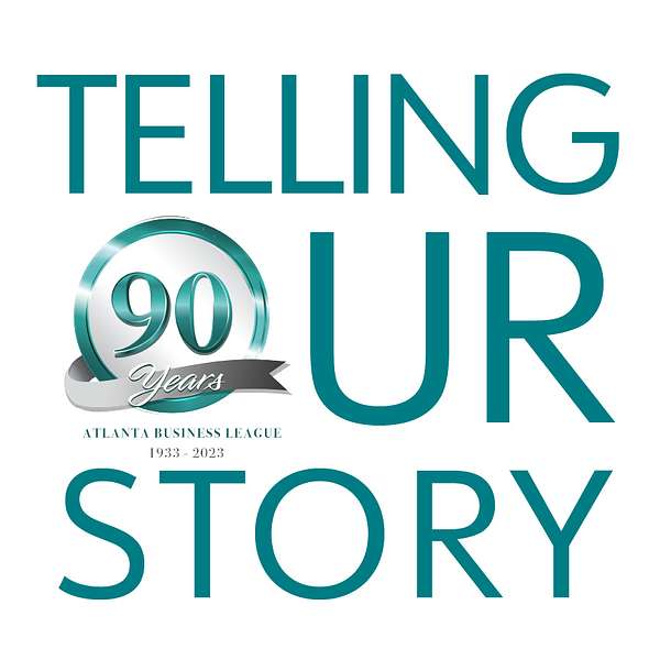 TELLING OUR STORY Atlanta Business League Podcasts Podcast Artwork Image