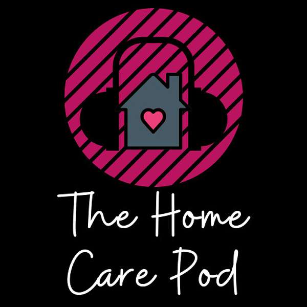 The Home Care Pod Podcast Artwork Image