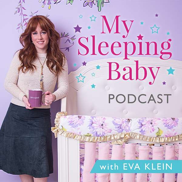The My Sleeping Baby Podcast with Eva Klein Podcast Artwork Image