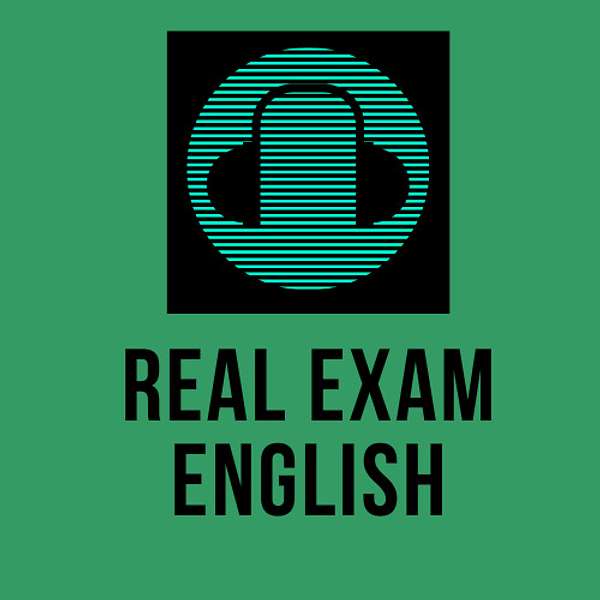 Real Exam English - B2, C1, C2 Podcast Artwork Image