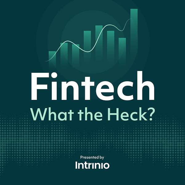 Fintech, What the Heck? Podcast Artwork Image