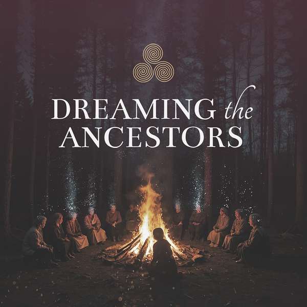 Dreaming the Ancestors Podcast Artwork Image
