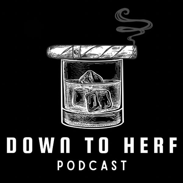 Down to Herf Podcast LLC Podcast Artwork Image