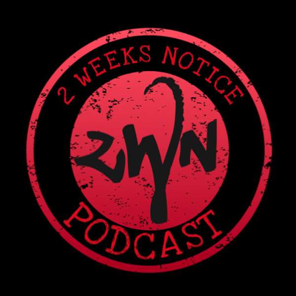 2 Weeks Notice Podcast Podcast Artwork Image