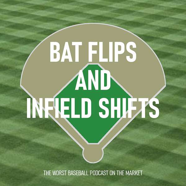 Bat Flips and Infield Shifts Podcast Artwork Image
