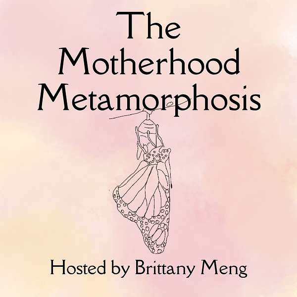The Motherhood Metamorphosis Podcast Artwork Image