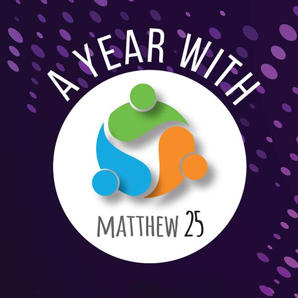 A Year with Matthew 25 Podcast Artwork Image