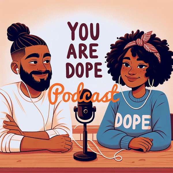 You are dope! Podcast Podcast Artwork Image