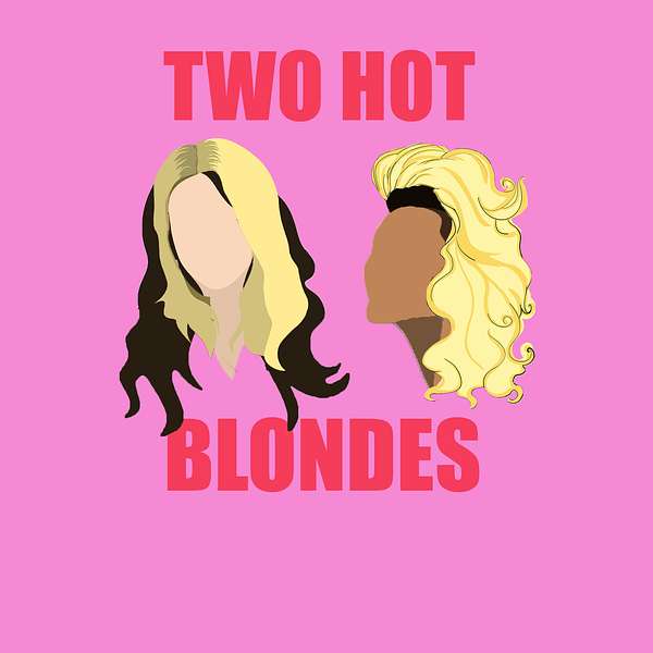 Two Hot Blondes Podcast Artwork Image