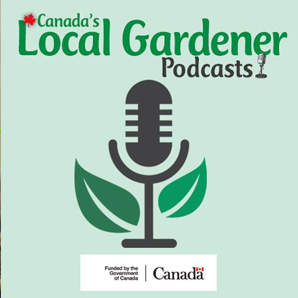 Canada's Local Gardener Podcast Podcast Artwork Image