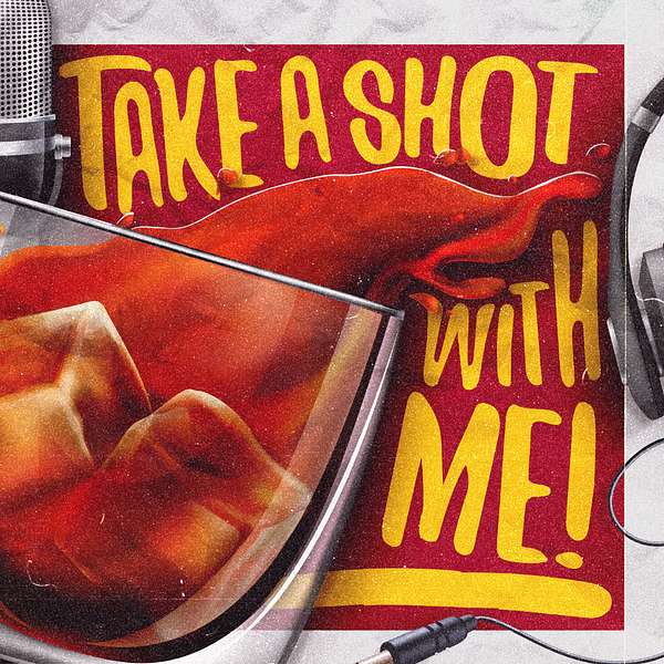 Take A Shot With Me Podcast Artwork Image