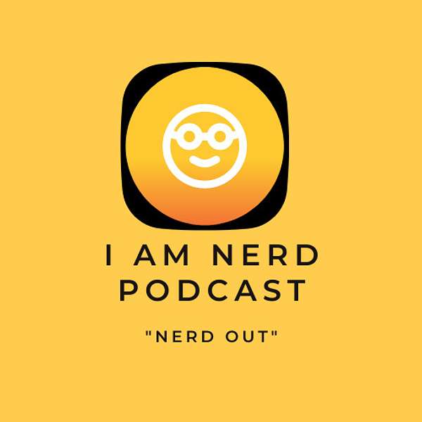 I Am Nerd Podcast Podcast Artwork Image